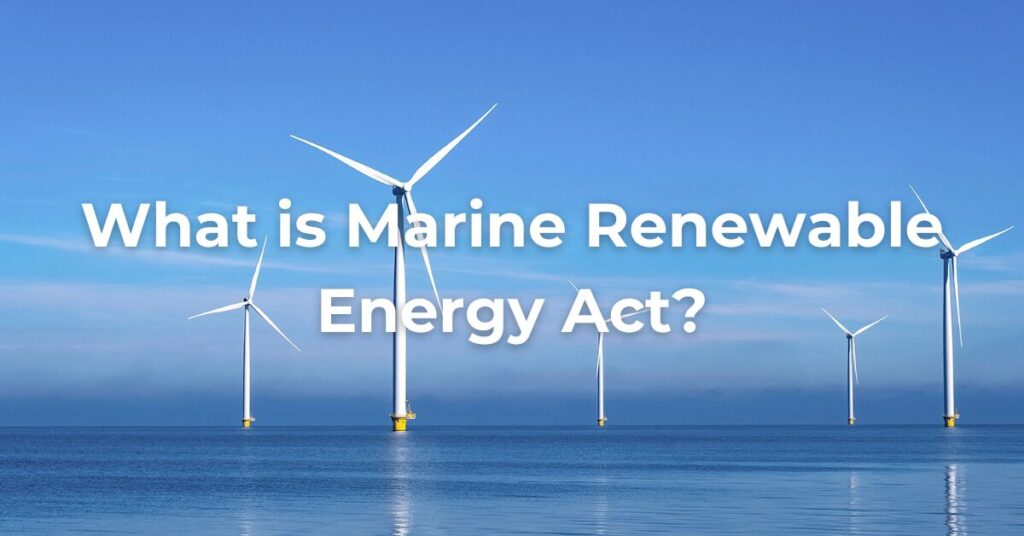 What is marine renewable energy act